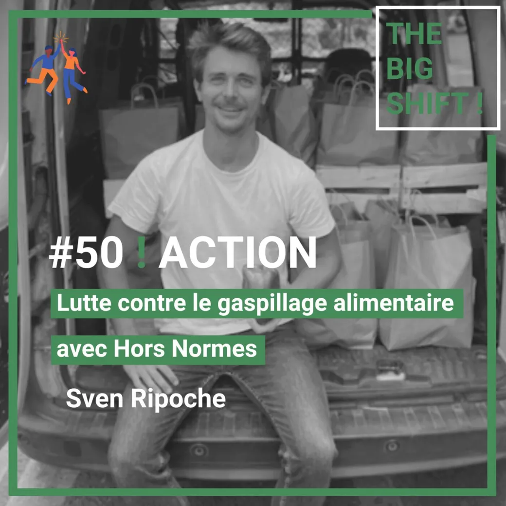 Visuel de l’épisode #50 : Lutte contre le gaspillage alimentaire avec Hors Normes, Sven Ripoche