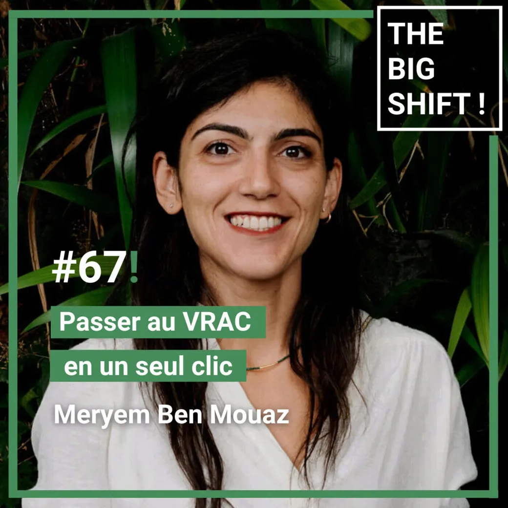 Visuel de l’épisode #67 : Passer au VRAC en un seul clic - Meryem Ben Mouaz, L’intendance