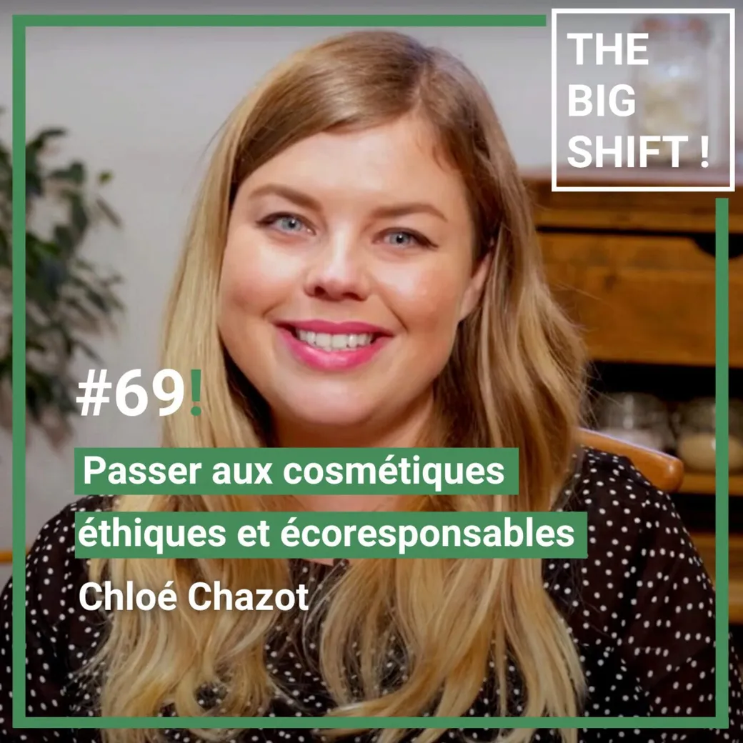Visuel de l’épisode #69 : Passer aux cosmétiques éthiques et écoresponsables - Chloé Chazot, Lush