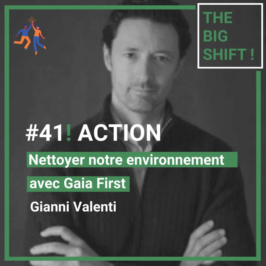 Visuel de l’épisode #41 : Nettoyer notre environnement avec Gaia First, Gianni Valenti